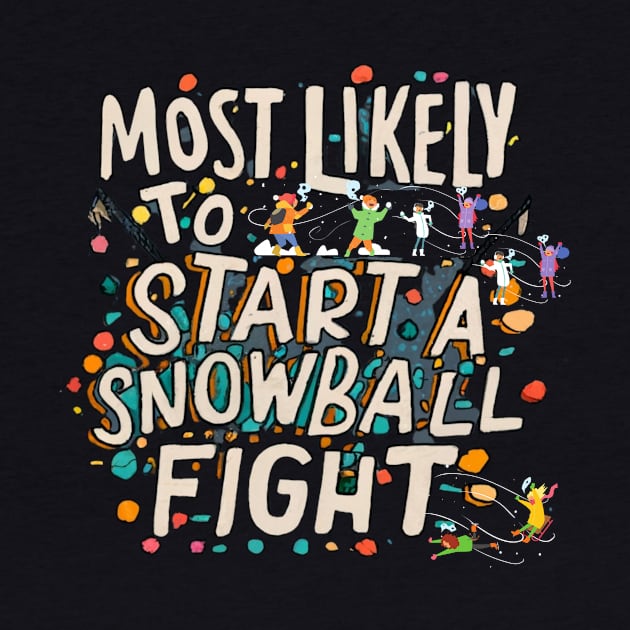 Most Likely To Start a Snowball Fight  Snowball Antics by Positive Designer